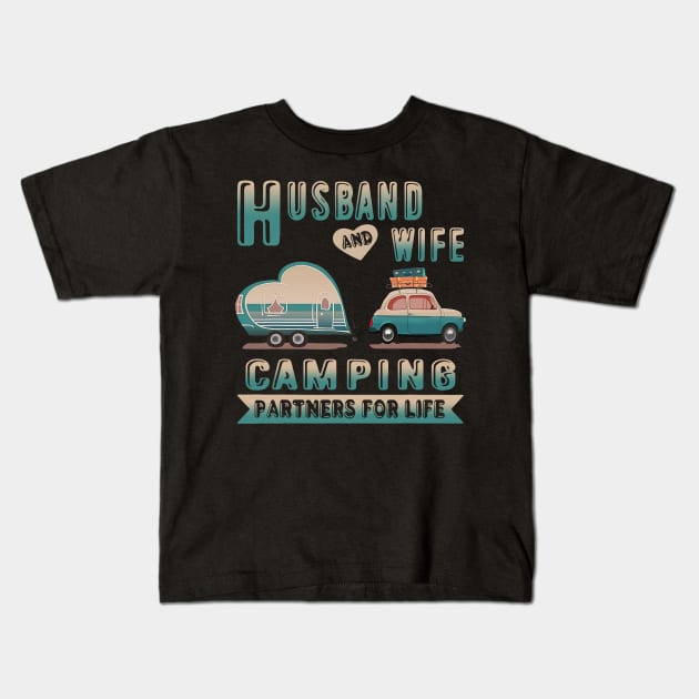 Husband And Wife Camping Partners For Life Camper Couple Kids T-Shirt by omorihisoka
